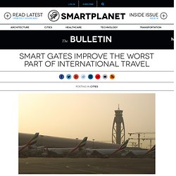 Smart gates improve the worst part of international travel