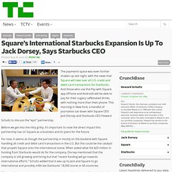 Square’s International Starbucks Expansion Is Up To Jack Dorsey, Says Starbucks CEO