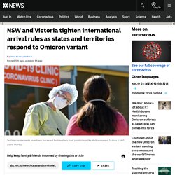 NSW and Victoria tighten international arrival rules as states and territories respond to Omicron variant