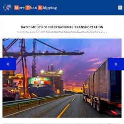 Basic Modes of International Transportation - More Than Shipping