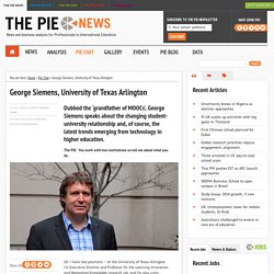International Education News l The PIE News l George Siemens, University of Texas Arlington