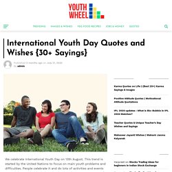International Youth Day Quotes and Wishes {30+ Sayings} - Youthwheel