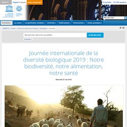 UNESCO Centre du patrimoine mondial - Journée internationale de la diversité biologique 2019 : Notre biodiversité, notre alimentation, notre santé