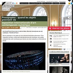 exposition internationale d'art contemporain numérique Prosopopées : quand les objets prennent vie