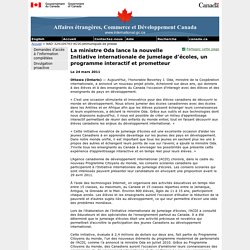 La ministre Oda lance la nouvelle Initiative internationale de jumelage des coles, un programme interactif et prometteur - Affaires trang res, Commerce et D veloppement Canada (MAECD)