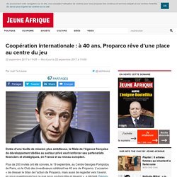 Coopération internationale : à 40 ans, Proparco rêve d’une place au centre du jeu – JeuneAfrique.com