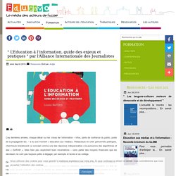 " L’Education à l’information, guide des enjeux et pratiques " par l‘Alliance Internationale des Journalistes