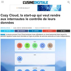 Cozy Cloud, la start-up qui veut rendre aux internautes le contrôle de leurs données
