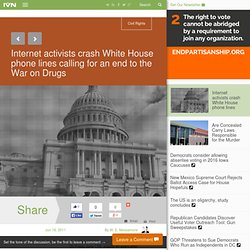 Internet activists crash White House phone lines calling for an end to the War on Drugs