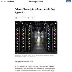 Internet Giants Erect Barriers to Spy Agencies