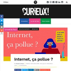 Internet, ça pollue ? - Curieux!