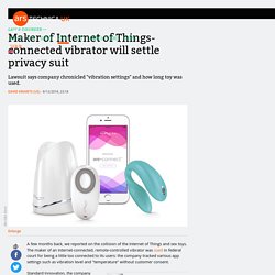 Maker of Internet of Things-connected vibrator will settle privacy suit