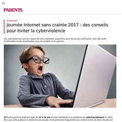 Journée Internet sans crainte 2017 : des conseils pour éviter la cyberviolence - PARENTS.fr