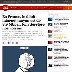 En France, le débit internet moyen est de 8,9 Mbps... loin derrière nos voisins