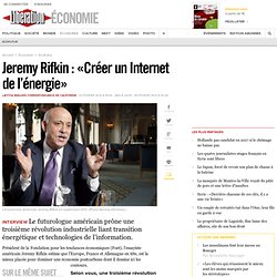 Jeremy Rifkin : «Créer un Internet de l’énergie»