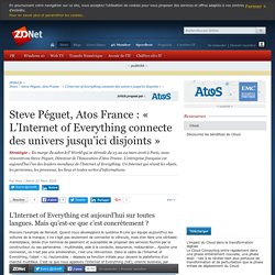 Steve Péguet, Atos France : « L’Internet of Everything connecte des univers jusqu’ici disjoints » - ZDNet