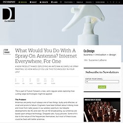What Would You Do With A Spray-On Antenna? Internet Everywhere, For One