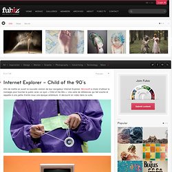 Internet Explorer – Child of the 90′s
