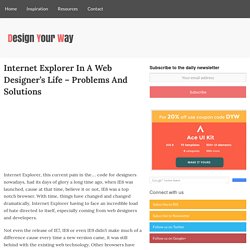 Internet Explorer In A Web Designer’s Life – Problems And Solutions