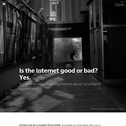 Is the Internet good or bad? Yes.  — Matter