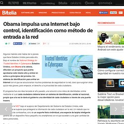 Obama impulsa una Internet bajo control, identificación como método de entrada a la red