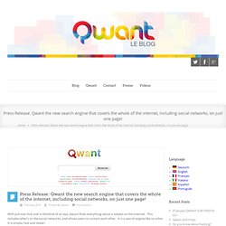 Press Release: Qwant the new search engine that covers the whole of the internet, including social networks, on just one page! - Blog Qwant