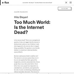 Too Much World: Is the Internet Dead? - Journal #49 November 2013