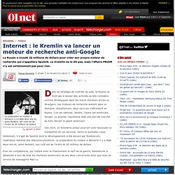 Internet : le Kremlin va lancer un moteur de recherche anti-Google