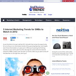 5 Internet Marketing Trends for SMBs to Watch in 2012