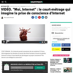 "Moi, Internet" : le court-métrage qui imagine la prise de conscience d'Internet