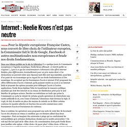 Internet : Neelie Kroes n’est pas neutre
