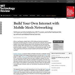 Build Your Own Internet with Mobile Mesh Networking