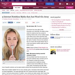9 Internet Nutrition Myths that Just Won't Go Away