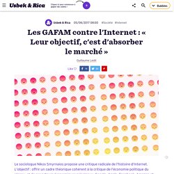 Les GAFAM contre l'Internet : « Leur objectif, c'est d'absorber le marché »