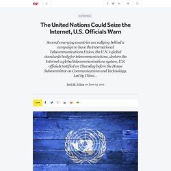 The United Nations Could Seize the Internet, U.S. Officials Warn