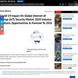 Covid-19 Impact On Global Internet of Things (IoT) Security Market 2020 Industry Analysis, Opportunities &#038; Forecast To 2026
