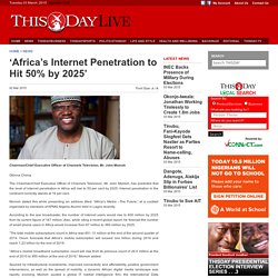 ‘Africa’s Internet Penetration to Hit 50% by 2025’, Articles