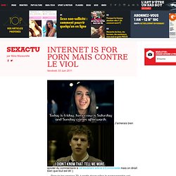 Internet is for porn mais contre le viol - Sexactu – Maïa Mazaurette