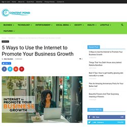 5 Ways to Use the Internet to Promote Your Business Growth