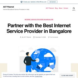 Partner with the Best Internet Service Provider in Bangalore – ACT Fibernet