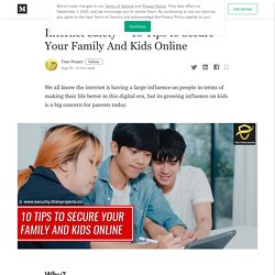 Internet Safety — 10 Tips to Secure Your Family And Kids Online