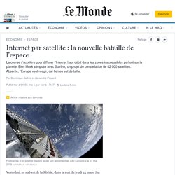 Internet par satellite : la nouvelle bataille de l’espace