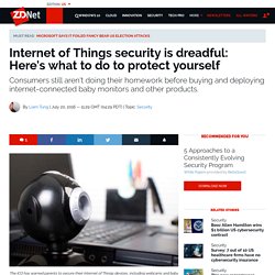 Internet of Things security is dreadful: Here's what to do to protect yourself