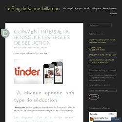 COMMENT INTERNET A BOUSCULÉ LES RÈGLES DE SÉDUCTION – Le Blog de Karine Jaillardon