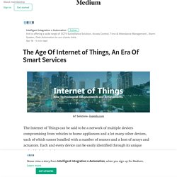 The Age Of Internet of Things, An Era Of Smart Services