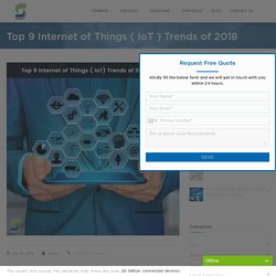 Top 9 Internet of Things ( IoT ) Trends of 2018-19: What are the latest trends in IoT?