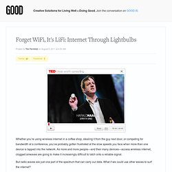 Forget WiFi, Connect to the Internet Through Lightbulbs - Technology - GOOD