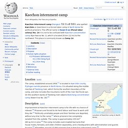 Camp 14: Kaechon internment Camp