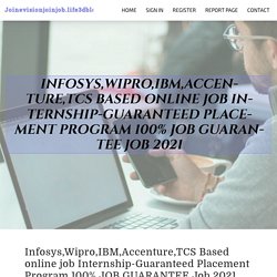 Infosys,Wipro,IBM,Accenture,TCS Based online job Internship-Guaranteed Placement Program 100% JOB GUARANTEE Job 2021