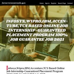 Infosys,Wipro,IBM,Accenture,TCS Based online job Internship-Guaranteed Placement Program 100% JOB GUARANTEE Job 2021